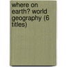 Where on Earth? World Geography (6 Titles) door JoAnn Early Macken