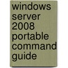 Windows Server 2008 Portable Command Guide by Darril Gibson