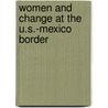 Women And Change At The U.S.-Mexico Border door Ellen R. Hansen