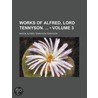 Works Of Alfred, Lord Tennyson. (Volume 3) door Baron Alfred Tennyson Tennyson