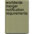 Worldwide Merger Notification Requirements