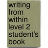 Writing From Within Level 2 Student's Book door Arlen Gargagliano