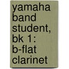 Yamaha Band Student, Bk 1: B-Flat Clarinet by Sandy Feldstein