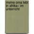 Meine Oma Lebt In Afrika« Im Unterricht