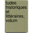 tudes Historiques Et Littéraires, Volum