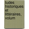 tudes Historiques Et Littéraires, Volum by Alfred-Auguste Cuvillier-Fleury