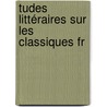 tudes Littéraires Sur Les Classiques Fr door Gustave Merlet