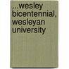 ...Wesley Bicentennial, Wesleyan University by Wesleyan Univer