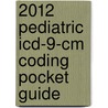2012 Pediatric Icd-9-Cm Coding Pocket Guide door American Academy of Pediatrics
