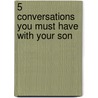 5 Conversations You Must Have With Your Son door Vicki Courtney