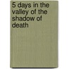5 Days In The Valley Of The Shadow Of Death door Keith Lee