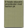 9 Heads Educatnl Versn&Color Mod Fashion Pk by Nancy Riegelman