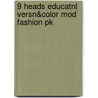 9 Heads Educatnl Versn&Color Mod Fashion Pk door Nancy Riegelman