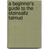 A Beginner's Guide To The Steinsaltz Talmud