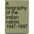 A Biography Of The Indian Nation, 1947-1997