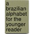 A Brazilian Alphabet For The Younger Reader