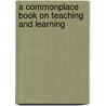 A Commonplace Book On Teaching And Learning door Pascal De Caprariis