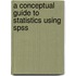 A Conceptual Guide To Statistics Using Spss
