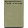 A Guide To Diplomatic Practice 2 Volume Set door Sir Ernest Satow