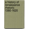 A History Of Renaissance Rhetoric 1380-1620 by Peter Mack