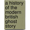 A History Of The Modern British Ghost Story door Simon Hay