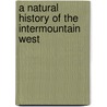 A Natural History Of The Intermountain West door Gwendolyn Waring