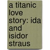 A Titanic Love Story: Ida And Isidor Straus by June Hall McCash