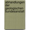 Abhandlungen Der Geologischen Bundesanstalt door Geologische Bundesanstalt (Austria)