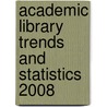 Academic Library Trends and Statistics 2008 by Unknown