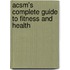 Acsm's Complete Guide To Fitness And Health
