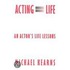 Acting Equals Life: An Actor's Life Lessons