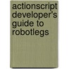 Actionscript Developer's Guide To Robotlegs door Stray (Lindsey Fallow)