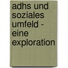 Adhs Und Soziales Umfeld - Eine Exploration door Christophe Witz