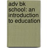 Adv Bk School: An Introduction To Education door Iii Richard C. Culyer