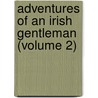 Adventures Of An Irish Gentleman (Volume 2) by John Gideon Millingen