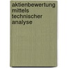 Aktienbewertung Mittels Technischer Analyse door Henning Kempen