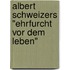 Albert Schweizers "Ehrfurcht Vor Dem Leben"
