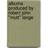 Albums Produced By Robert John "Mutt" Lange by Source Wikipedia