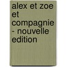 Alex Et Zoe Et Compagnie - Nouvelle Edition by Colette Samson
