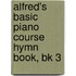 Alfred's Basic Piano Course Hymn Book, Bk 3