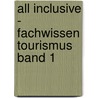 All inclusive - Fachwissen Tourismus Band 1 by Günter de la Motte