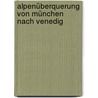 Alpenüberquerung von München nach Venedig door Ralph Martin