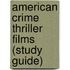 American Crime Thriller Films (Study Guide)