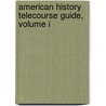 American History Telecourse Guide, Volume I by Intelecom