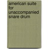 American Suite For Unaccompanied Snare Drum door Gauthreaux Guy