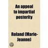 An Appeal To Impartial Posterity (Volume 2) by Roland (Marie-Jeanne)