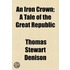 An Iron Crown; A Tale Of The Great Republic