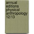 Annual Editions Physical Anthropology 12/13