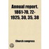 Annual Report. 1861-70, 72-1925, 30, 35, 38