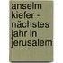 Anselm Kiefer - Nächstes Jahr in Jerusalem